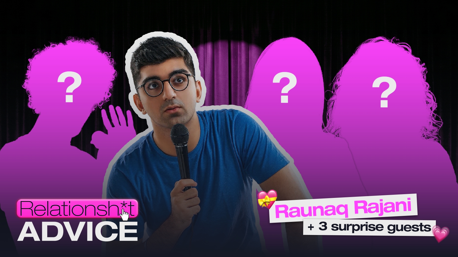 RelationShit Advice – Raunaq Rajani