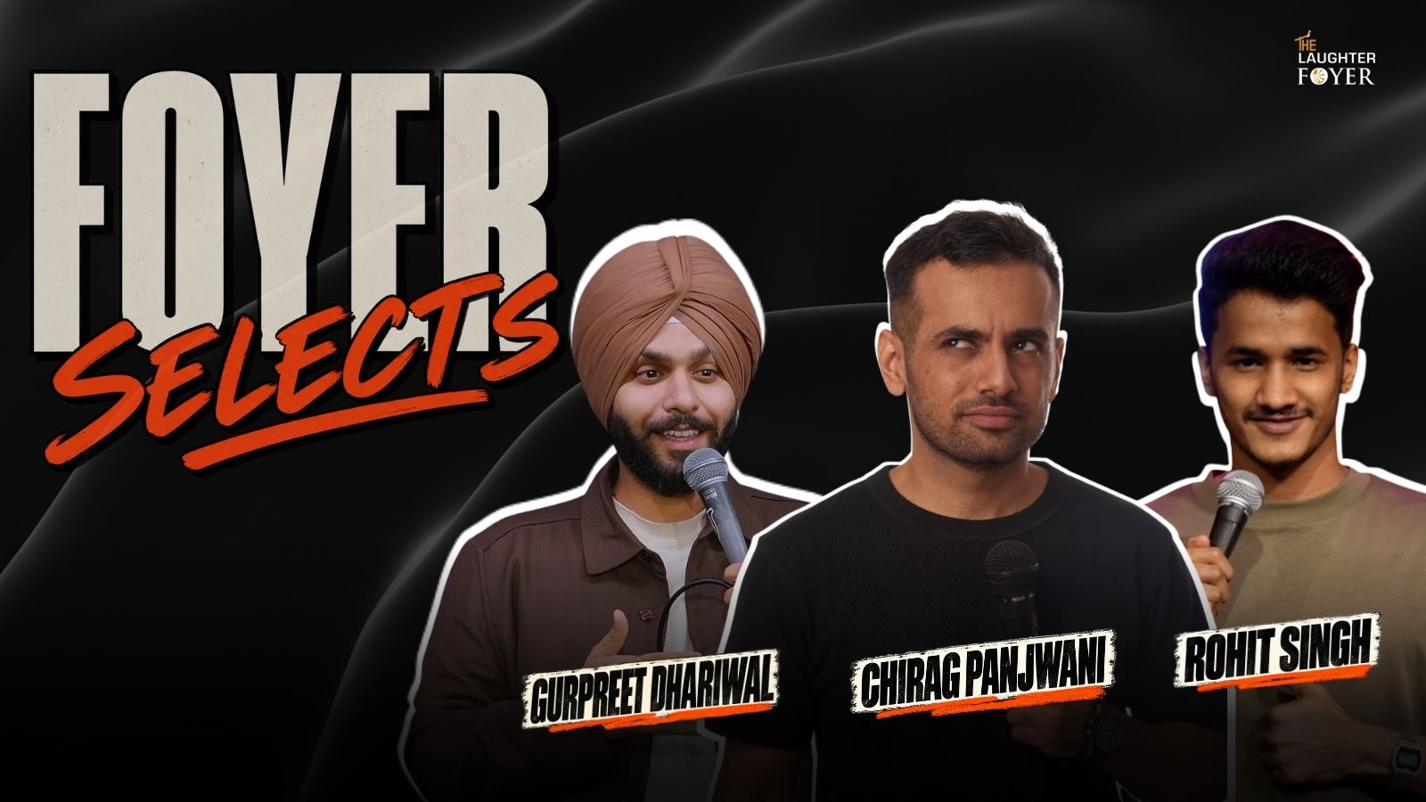 Foyer Selects ft. Chirag Panjwani, Rohit Singh & Gurpreet Dhariwal