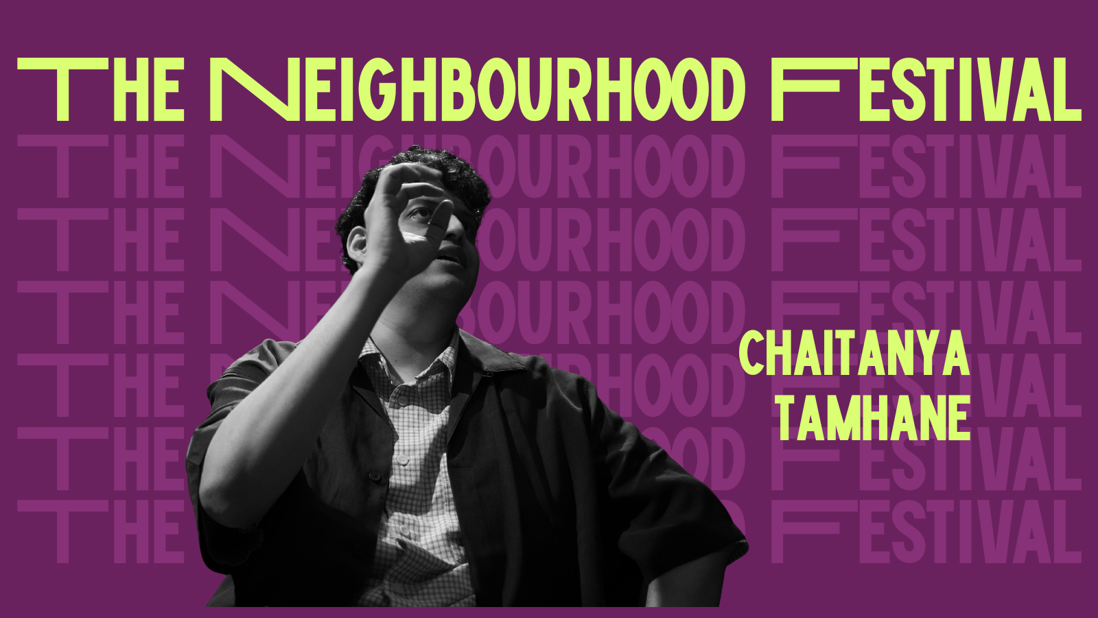 Chaitanya Tamhane live @ The Neighbourhood Festival