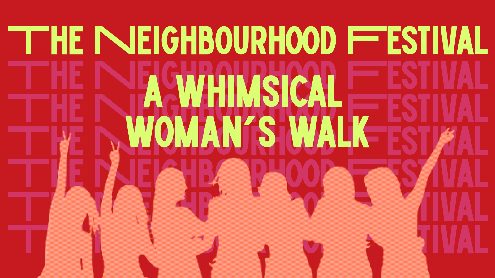A Whimsical Woman's Walk | The Neighbourhood Festival