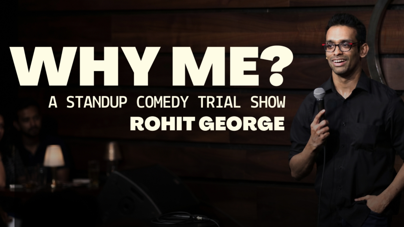 Why Me - A Standup Comedy Trial Show by Rohit George