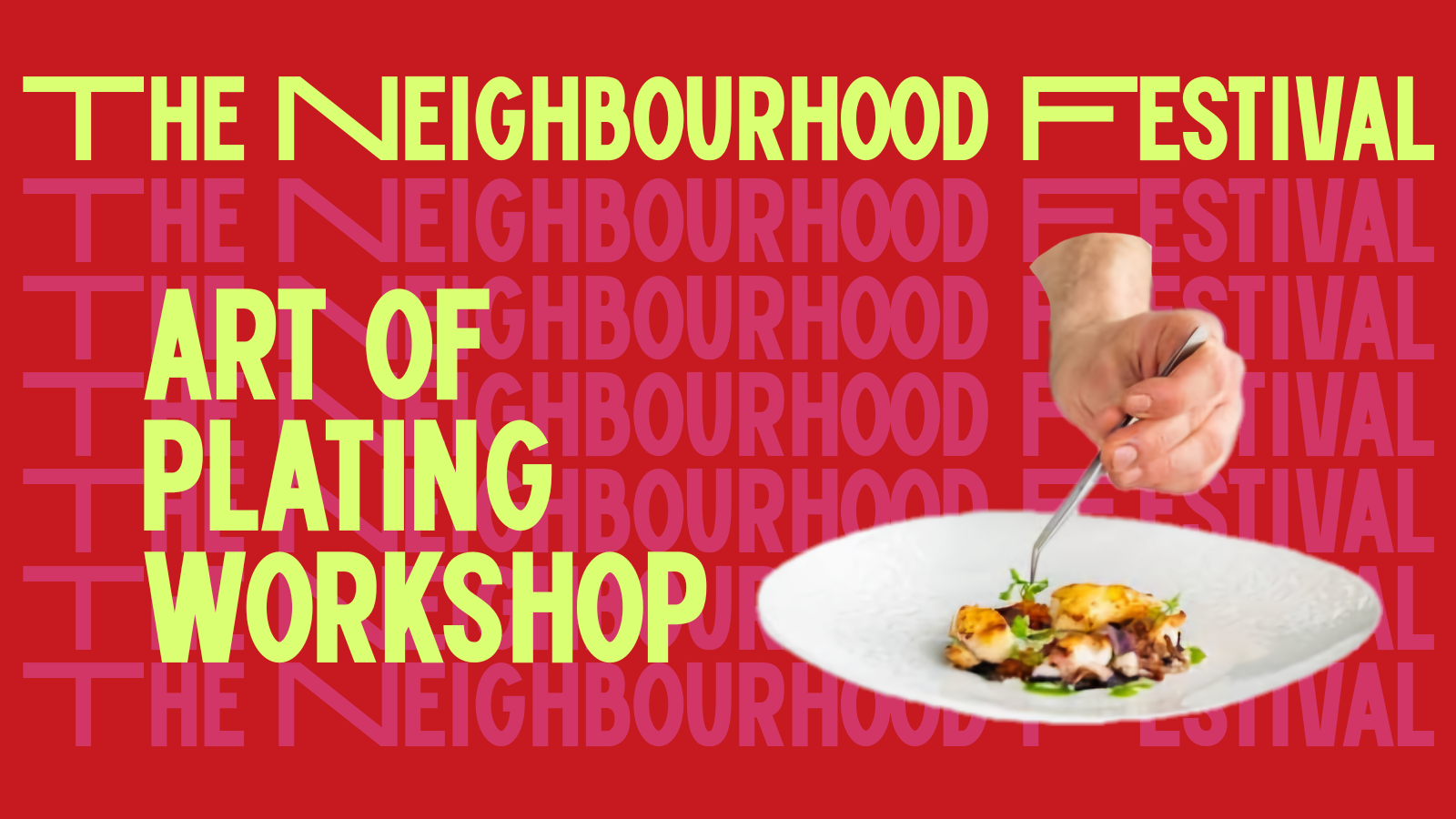 Art of Plating Workshop @ The Neighbourhood Festival