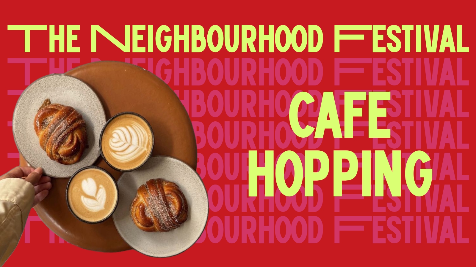 The Neighbourhood Festival: Cafe Hopping