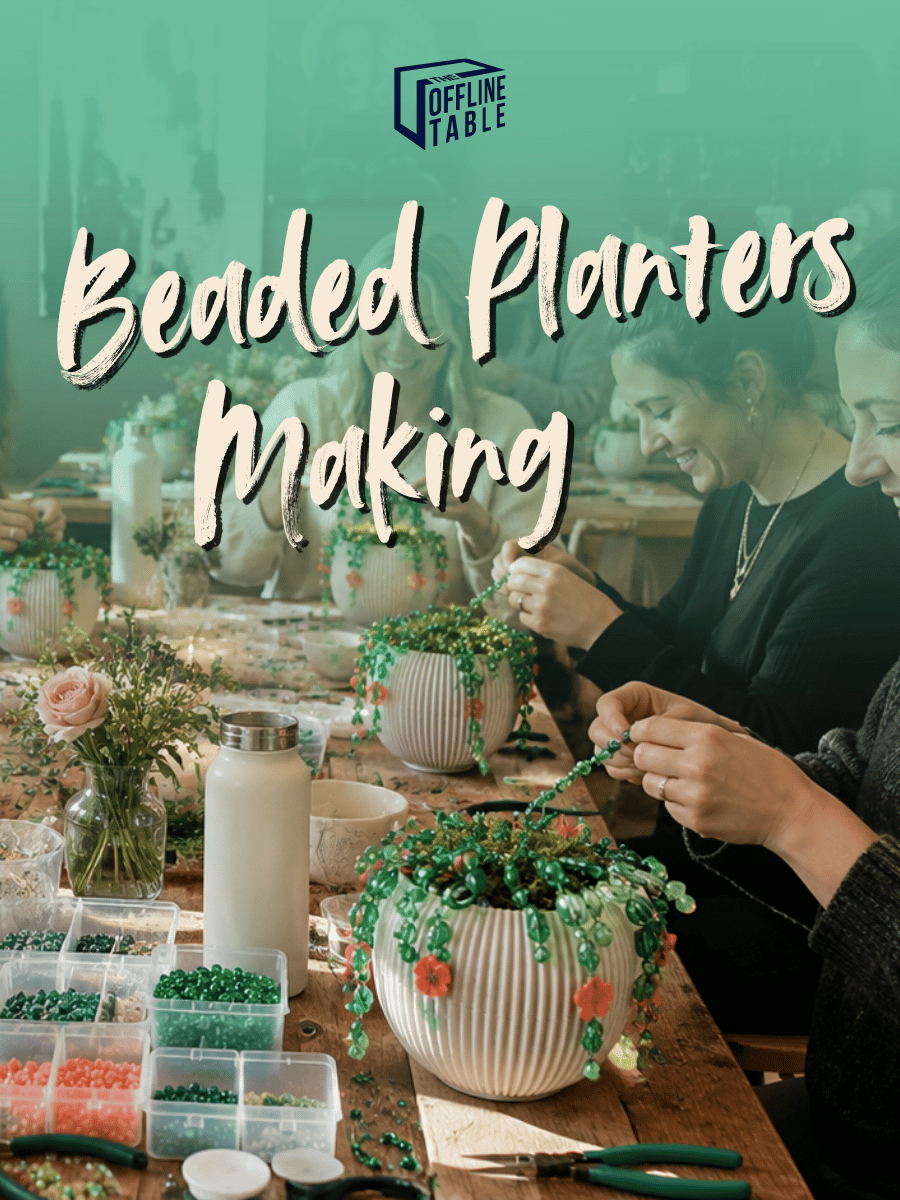 Beaded Planters Making | The Offline Table