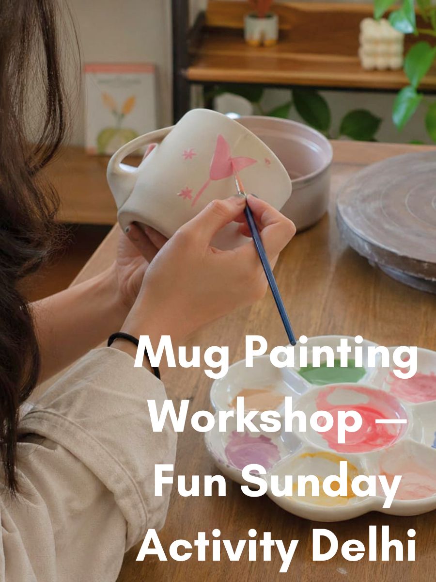 Mug Painting Workshop — Fun Sunday Activity Delhi in Delhi