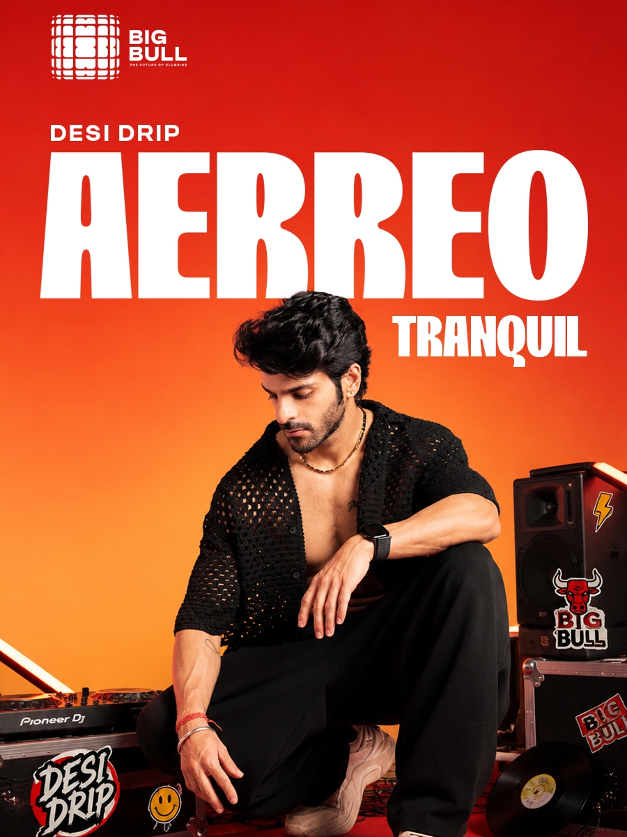 Desi Drip ft. Aerreo & Tranquil Night at Big Bull
