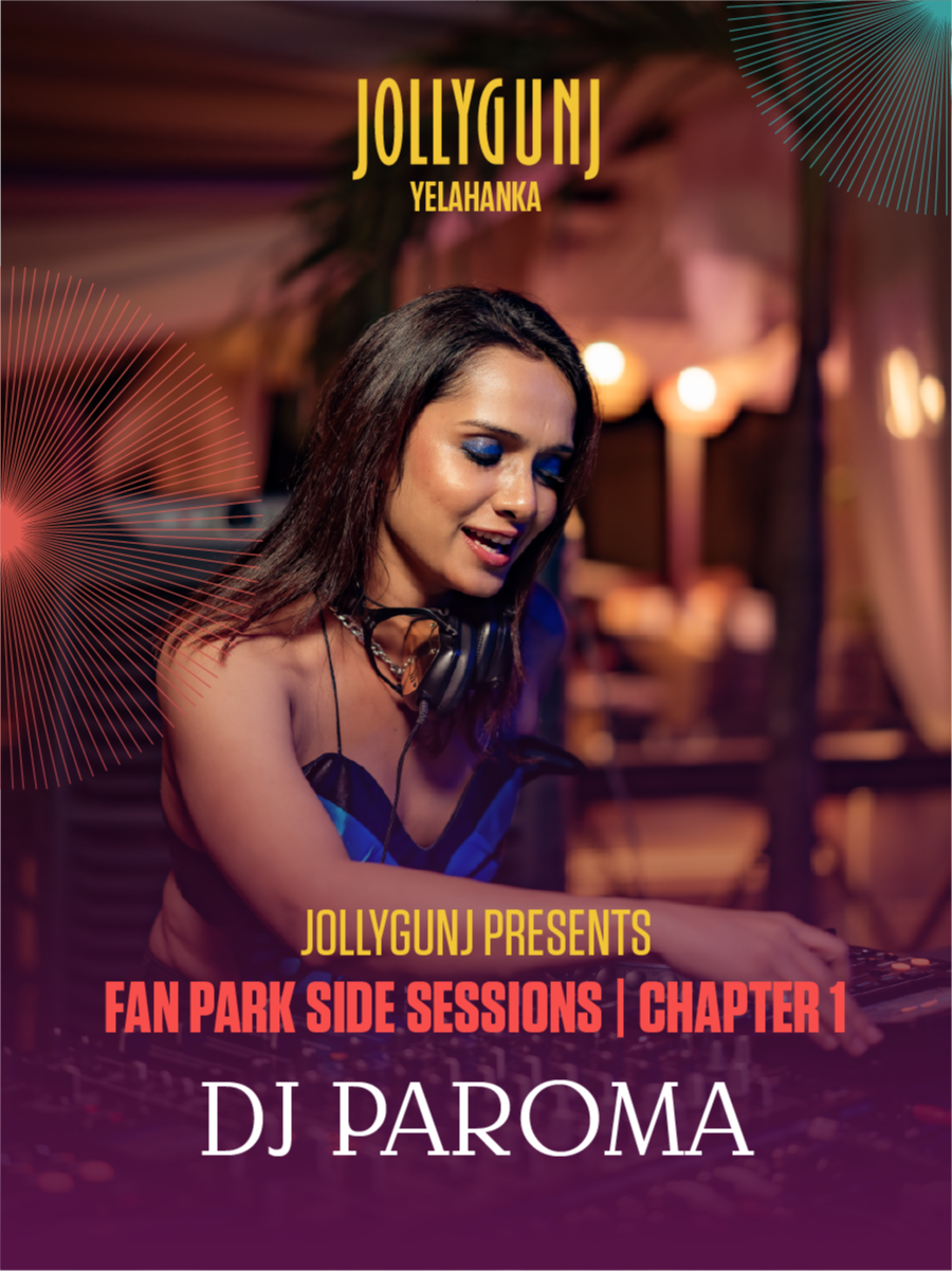 Fan Park Side Sessions - Chapter 1 Ft. DJ Paroma | Jollygunj, The Galleria, Yelahanka 