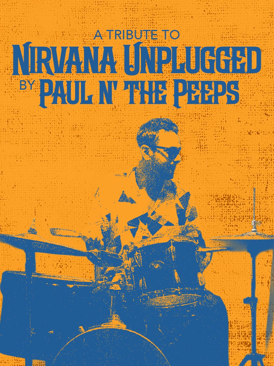 A Tribute to Nirvana Unplugged by Paul n' The Peeps