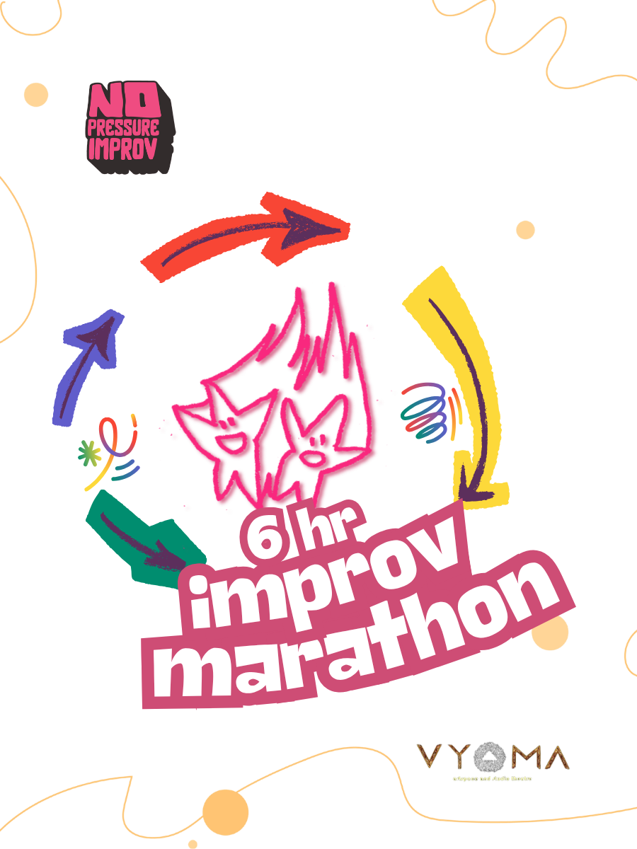 No Pressure Improv 6 Hour Marathon!