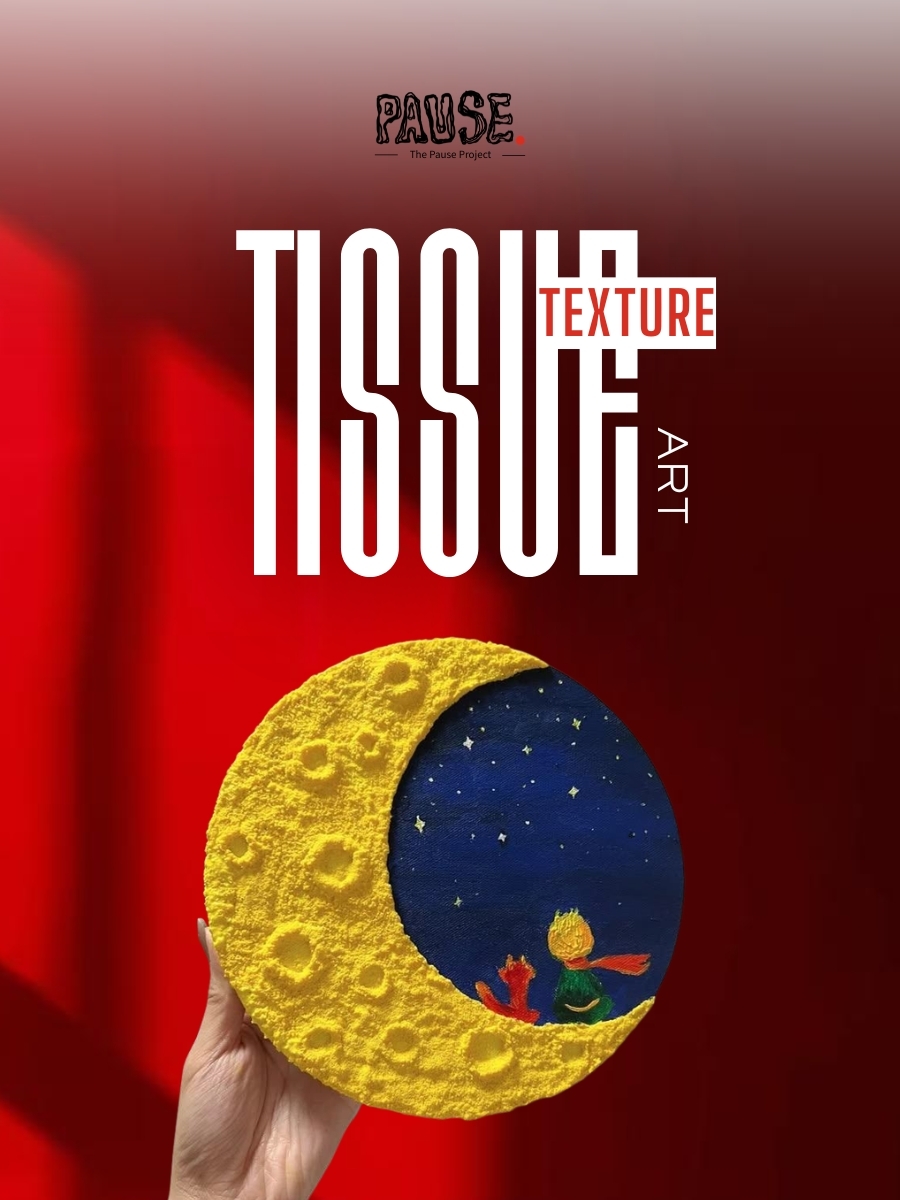 Tissue Texture Art Workshop: The Pause Project