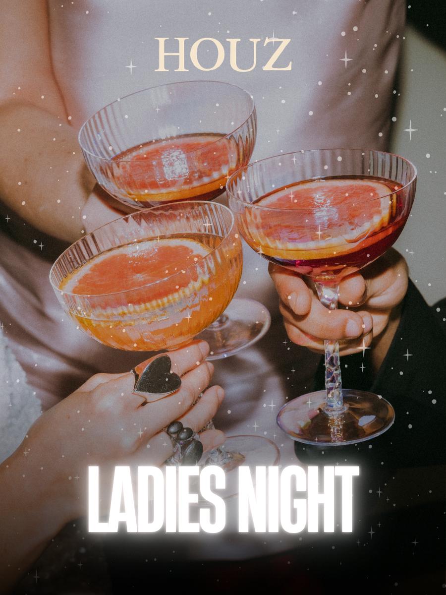 Ladies Night Ft. Houz