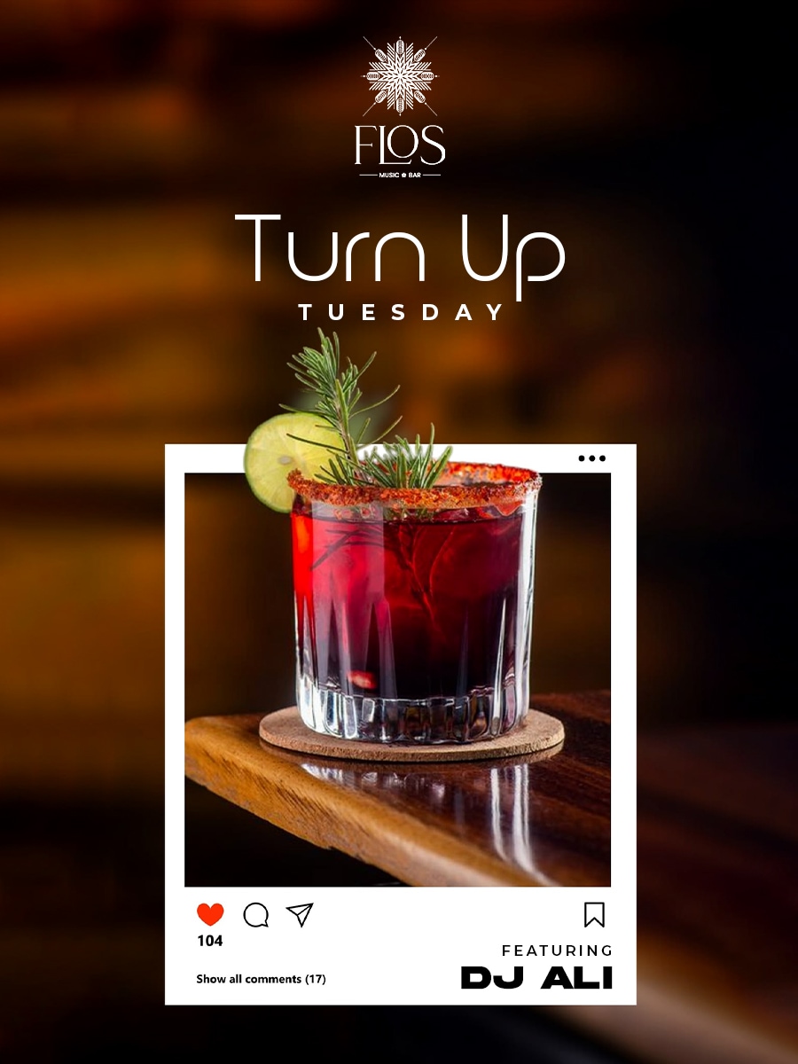 Turn Up Your Tuesday at Flos
