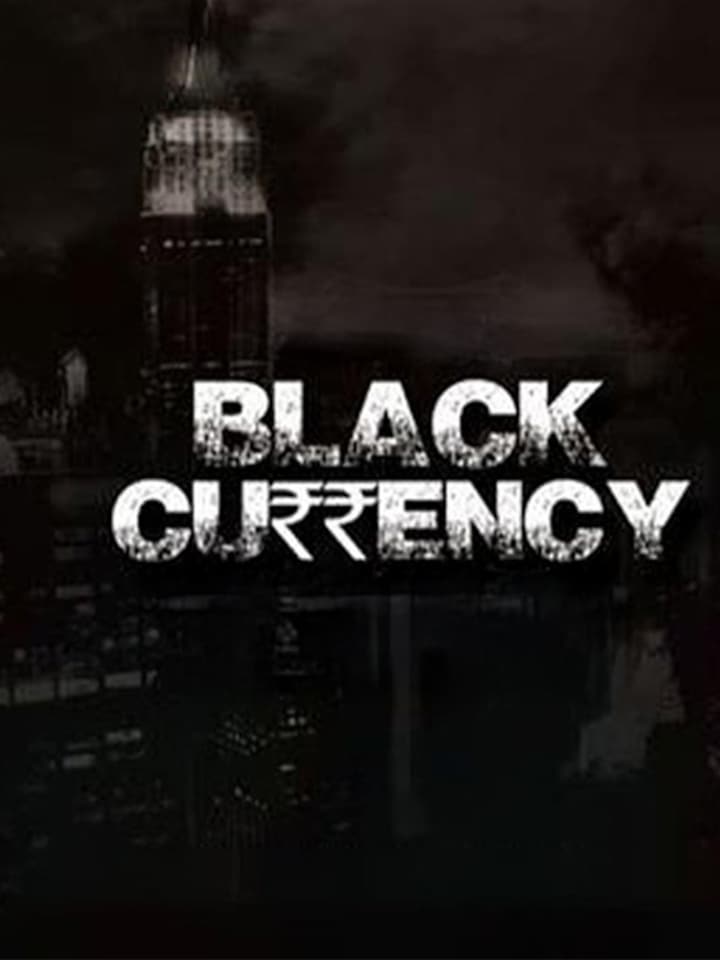 Black Currency: The Fake Currency Truth Unfolds movie banner