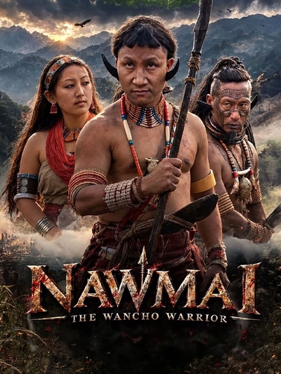 Nawmai: The Wancho Warrior poster