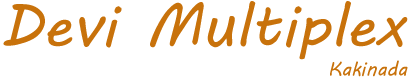 Devi Multiplex Theatre online booking, Devi Multiplex cinema ticket booking, Devi Multiplex cinema Kakinada, movies in Kakinada, movie tickets Kakinada, movie booking Kakinada, cinemas in Kakinada, theaters Kakinada, movies in Kakinada theatres, book movie tickets Kakinada, cinema theatres in Kakinada, online movie ticket booking Kakinada, online movie tickets Kakinada, book movie tickets online Kakinada, theatre Kakinada, showtime Kakinada, Kakinada cinema timings, film ticket booking in Kakinada, multiplex cinemas Kakinada, Kakinada theatres show timings